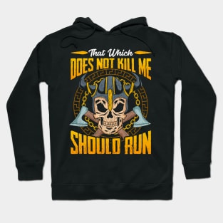 Viking Vikings That Which Does Not Kill Me Should Run Hoodie